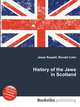 History of the Jews in Scotland, Jesse Russell,Ronald Cohn 