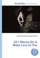 All I Wanna Do Is Make Love to You, Jesse Russell,Ronald Cohn 