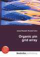 Organic pin grid array, Jesse Russell,Ronald Cohn 