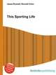 This Sporting Life, Jesse Russell,Ronald Cohn 