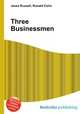 Three Businessmen, Jesse Russell,Ronald Cohn 