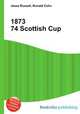 1873 74 Scottish Cup, Jesse Russell,Ronald Cohn 