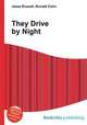 They Drive by Night, Jesse Russell,Ronald Cohn 