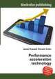 Performance acceleration technology, Jesse Russell,Ronald Cohn 