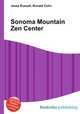 Sonoma Mountain Zen Center, Jesse Russell,Ronald Cohn 