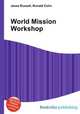 World Mission Workshop, Jesse Russell,Ronald Cohn 