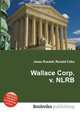 Wallace Corp. v. NLRB, Jesse Russell,Ronald Cohn 