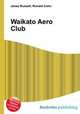 Waikato Aero Club, Jesse Russell,Ronald Cohn 