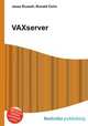 VAXserver, Jesse Russell,Ronald Cohn 