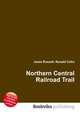 Northern Central Railroad Trail, Jesse Russell,Ronald Cohn 