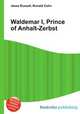Waldemar I, Prince of Anhalt-Zerbst, Jesse Russell,Ronald Cohn 