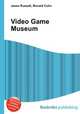 Video Game Museum, Jesse Russell,Ronald Cohn 