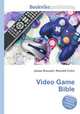 Video Game Bible, Jesse Russell,Ronald Cohn 