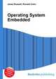 Operating System Embedded, Jesse Russell,Ronald Cohn 