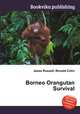 Borneo Orangutan Survival, Jesse Russell,Ronald Cohn 