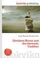 Giordano Bruno and the Hermetic Tradition, Jesse Russell,Ronald Cohn 