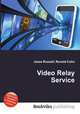 Video Relay Service, Jesse Russell,Ronald Cohn 