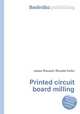 Printed circuit board milling, Jesse Russell,Ronald Cohn 