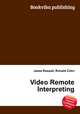 Video Remote Interpreting, Jesse Russell,Ronald Cohn 