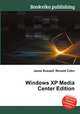 Windows XP Media Center Edition, Jesse Russell,Ronald Cohn 