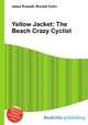 Yellow Jacket: The Beach Crazy Cyclist, Jesse Russell,Ronald Cohn 
