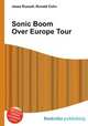 Sonic Boom Over Europe Tour, Jesse Russell,Ronald Cohn 
