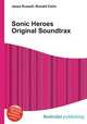 Sonic Heroes Original Soundtrax, Jesse Russell,Ronald Cohn 