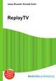 ReplayTV, Jesse Russell,Ronald Cohn 