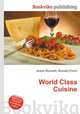 World Class Cuisine, Jesse Russell,Ronald Cohn 