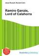 Ramiro Garces, Lord of Calahorra, Jesse Russell,Ronald Cohn 