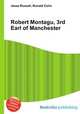 Robert Montagu, 3rd Earl of Manchester, Jesse Russell,Ronald Cohn 