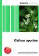 Galium aparine, Jesse Russell,Ronald Cohn 
