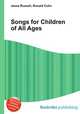 Songs for Children of All Ages, Jesse Russell,Ronald Cohn 