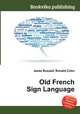 Old French Sign Language, Jesse Russell,Ronald Cohn 