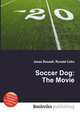 Soccer Dog: The Movie, Jesse Russell,Ronald Cohn 