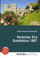Victorian Era Exhibition 1897, Jesse Russell,Ronald Cohn 