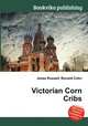 Victorian Corn Cribs, Jesse Russell,Ronald Cohn 