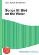 Songs III: Bird on the Water, Jesse Russell,Ronald Cohn 
