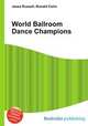 World Ballroom Dance Champions, Jesse Russell,Ronald Cohn 