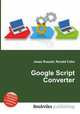 Google Script Converter, Jesse Russell,Ronald Cohn 