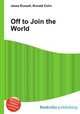 Off to Join the World, Jesse Russell,Ronald Cohn 