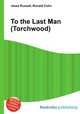 To the Last Man (Torchwood), Jesse Russell,Ronald Cohn 