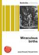 Miraculous births, Jesse Russell,Ronald Cohn 