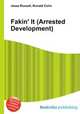 Fakin` It (Arrested Development), Jesse Russell,Ronald Cohn 