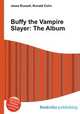 Buffy the Vampire Slayer: The Album, Jesse Russell,Ronald Cohn 
