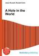 A Hole in the World, Jesse Russell,Ronald Cohn 
