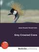 Grey Crowned Crane, Jesse Russell,Ronald Cohn 