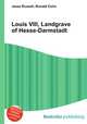 Louis VIII, Landgrave of Hesse-Darmstadt, Jesse Russell,Ronald Cohn 
