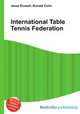International Table Tennis Federation, Jesse Russell,Ronald Cohn 