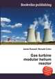 Gas turbine modular helium reactor, Jesse Russell,Ronald Cohn 